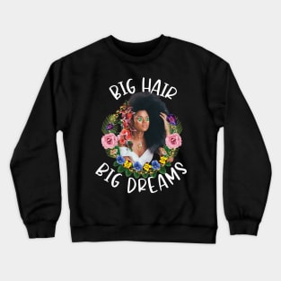 Big Hair Big Dreams Afro Curly Hair Crewneck Sweatshirt